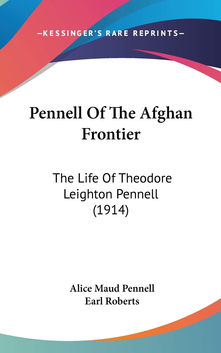 Pennell Of The Afghan Frontier: The Life Of Theodore Leighton Pennell (1914) Contemporary literature Books