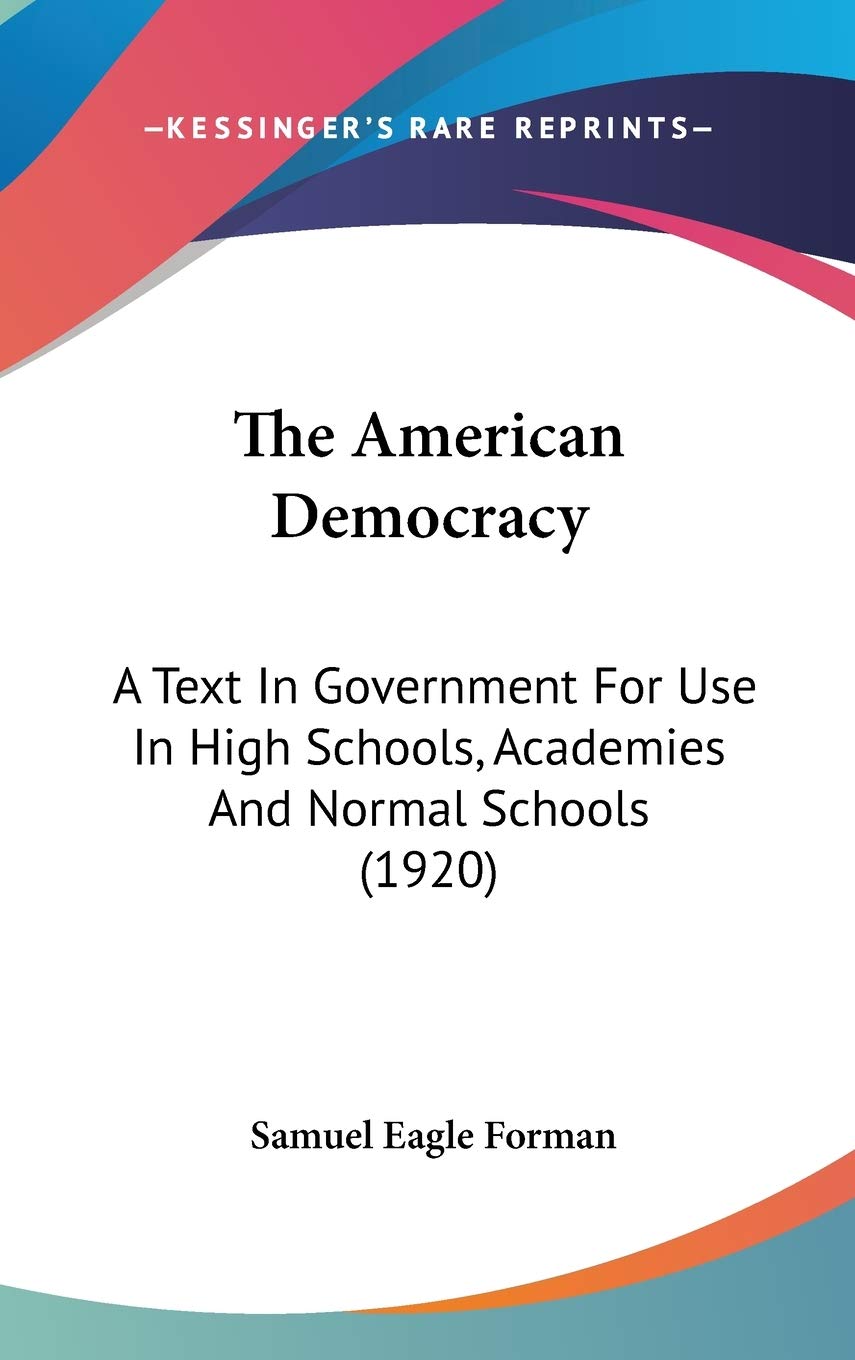 The American Democracy: A Text In Government For Use In High Schools, Academies And Normal Schools (1920) Law