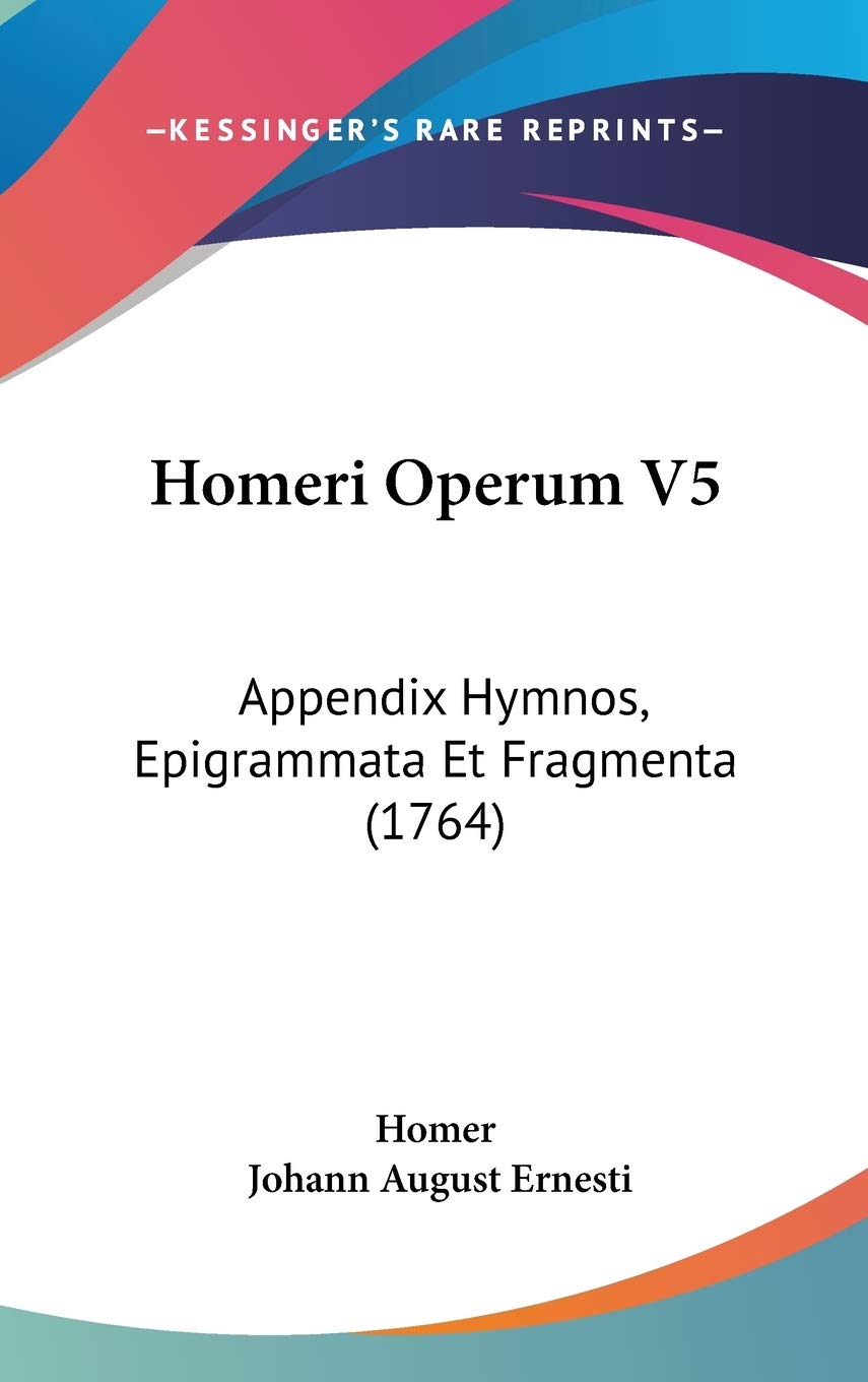 Homeri Operum V5: Appendix Hymnos, Epigrammata Et Fragmenta (1764) Contemporary literature