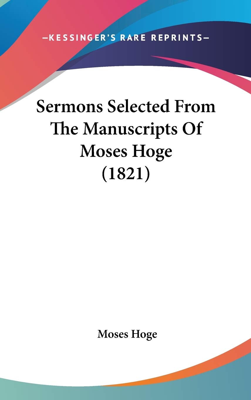 Sermons Selected From The Manuscripts Of Moses Hoge (1821) Religion & Esotericism