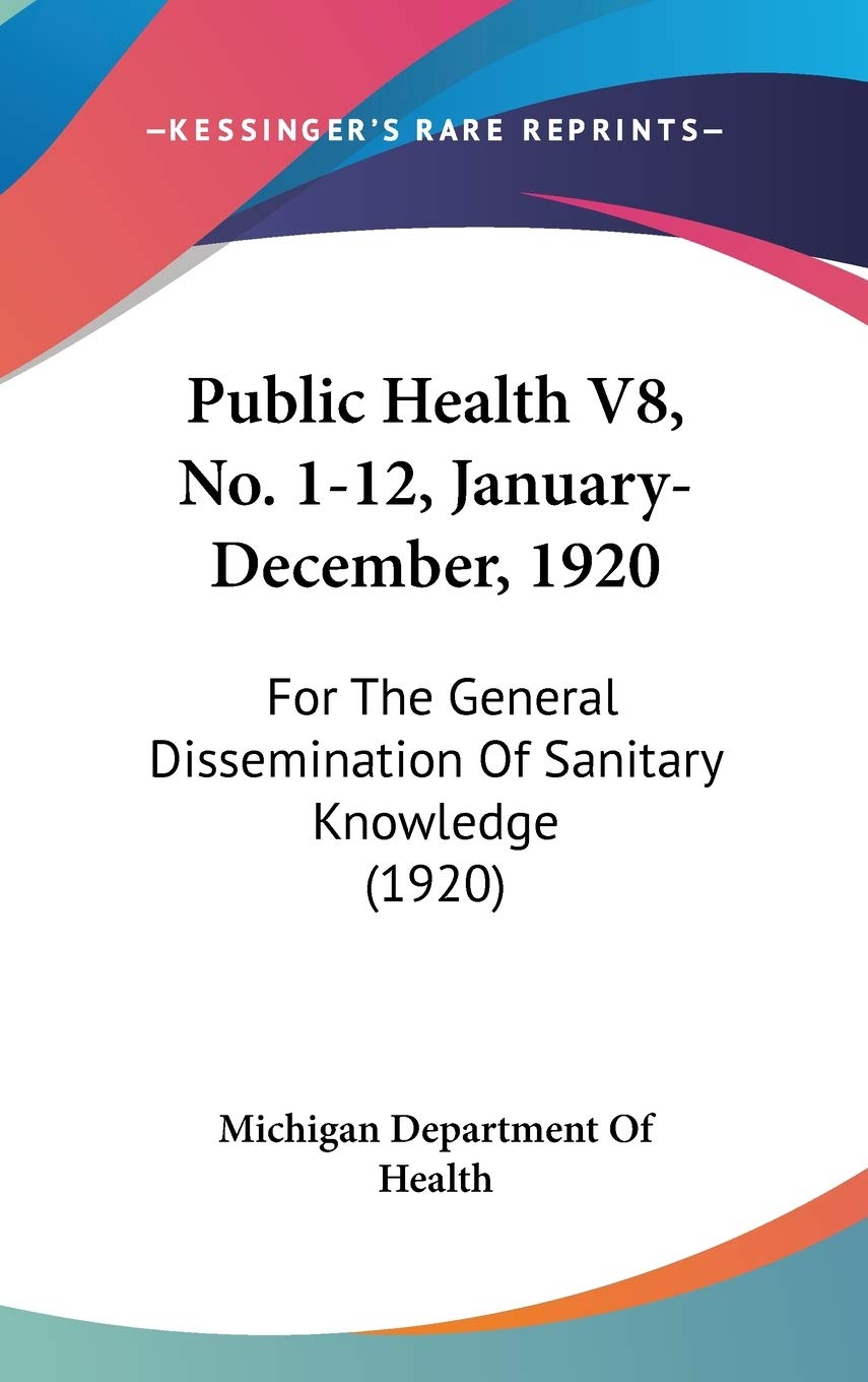 Public Health V8, No. 1-12, January-December, 1920: For The General Dissemination Of Sanitary Knowledge (1920) Philosophy
