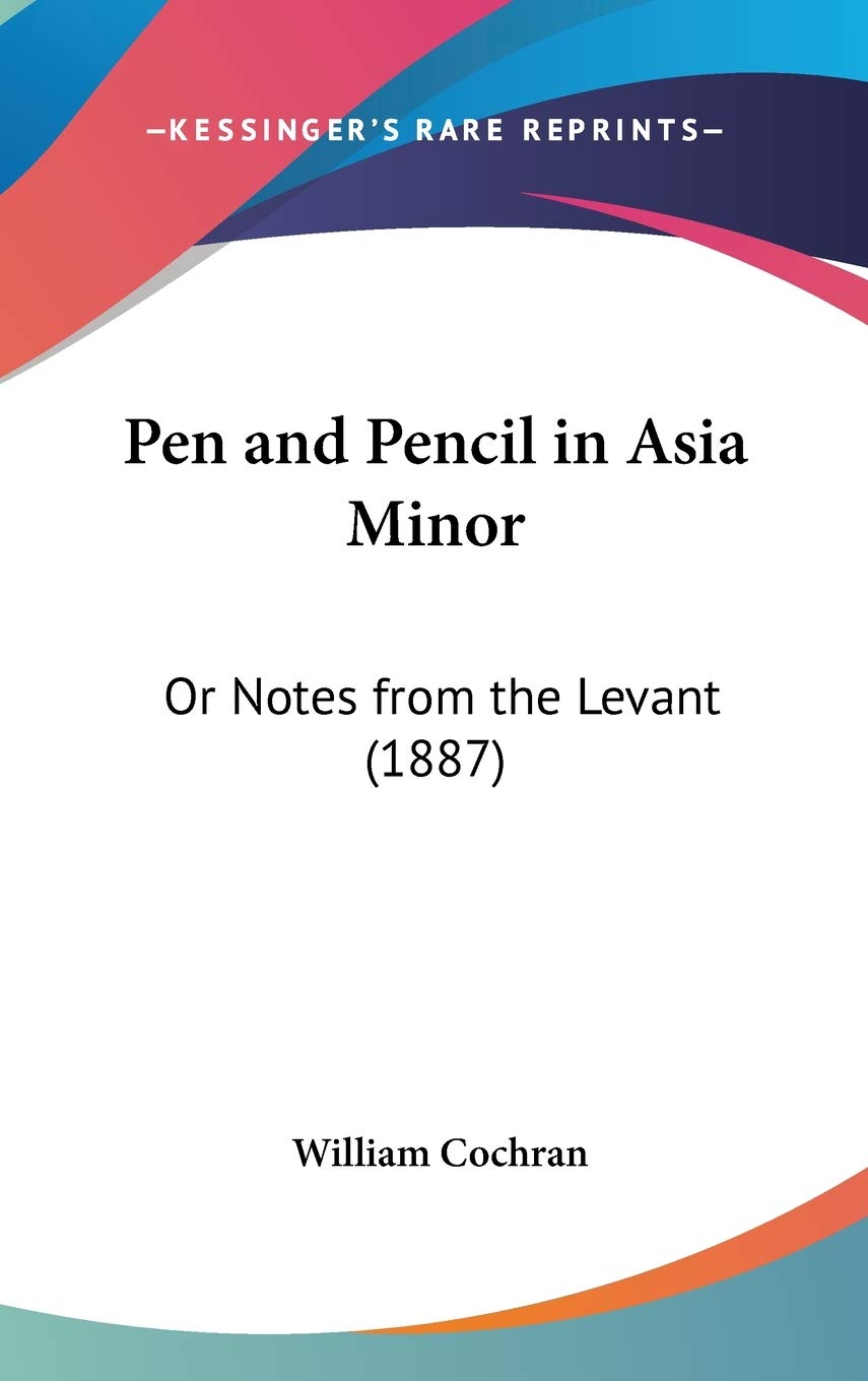 Pen and Pencil in Asia Minor: Or Notes from the Levant (1887) Arts & Music