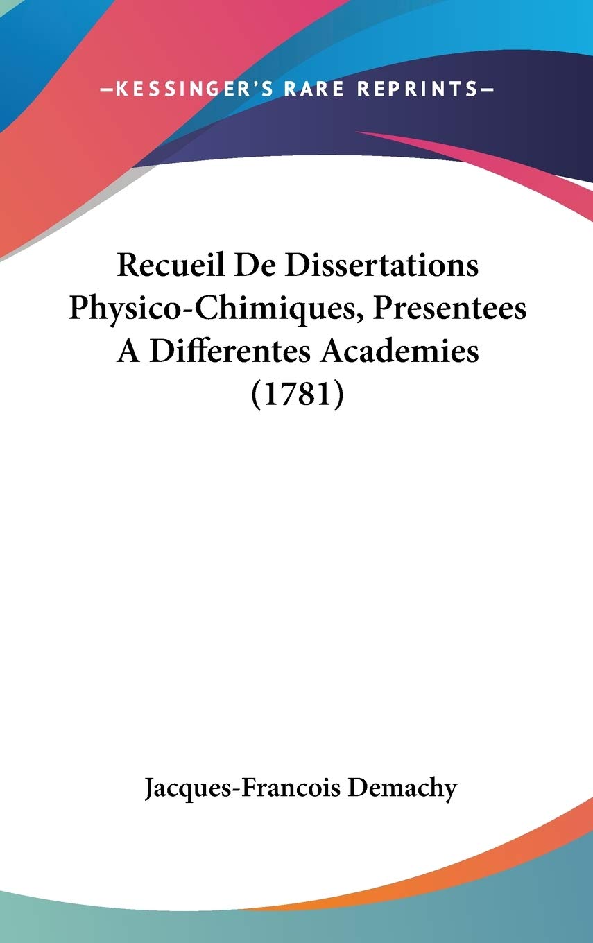 Recueil De Dissertations Physico-Chimiques, Presentees A Differentes Academies (1781) Contemporary literature