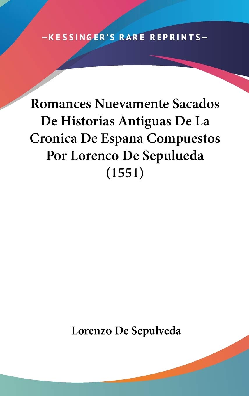 Romances Nuevamente Sacados De Historias Antiguas De La Cronica De Espana Compuestos Por Lorenco De Sepulueda (1551) Contemporary literature