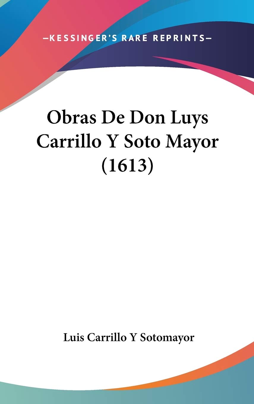Obras De Don Luys Carrillo Y Soto Mayor (1613) Contemporary literature