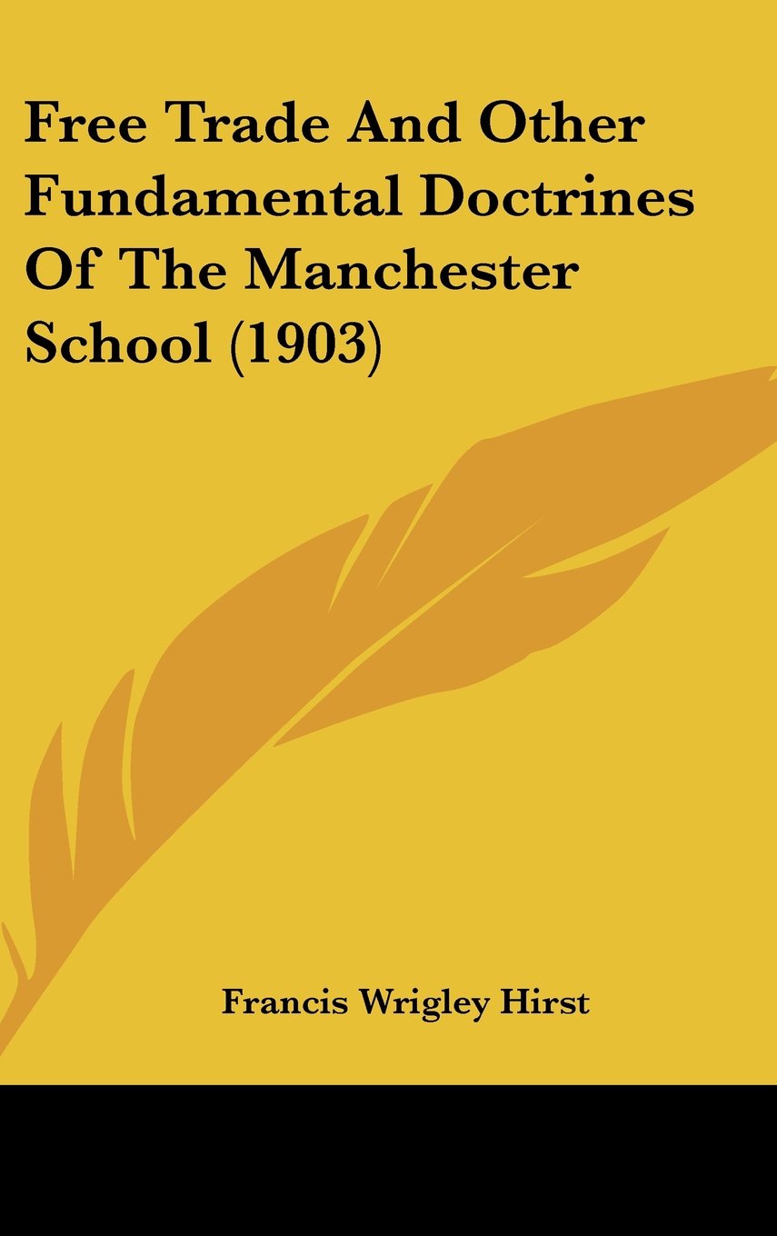 Free Trade And Other Fundamental Doctrines Of The Manchester School (1903) Education & Training