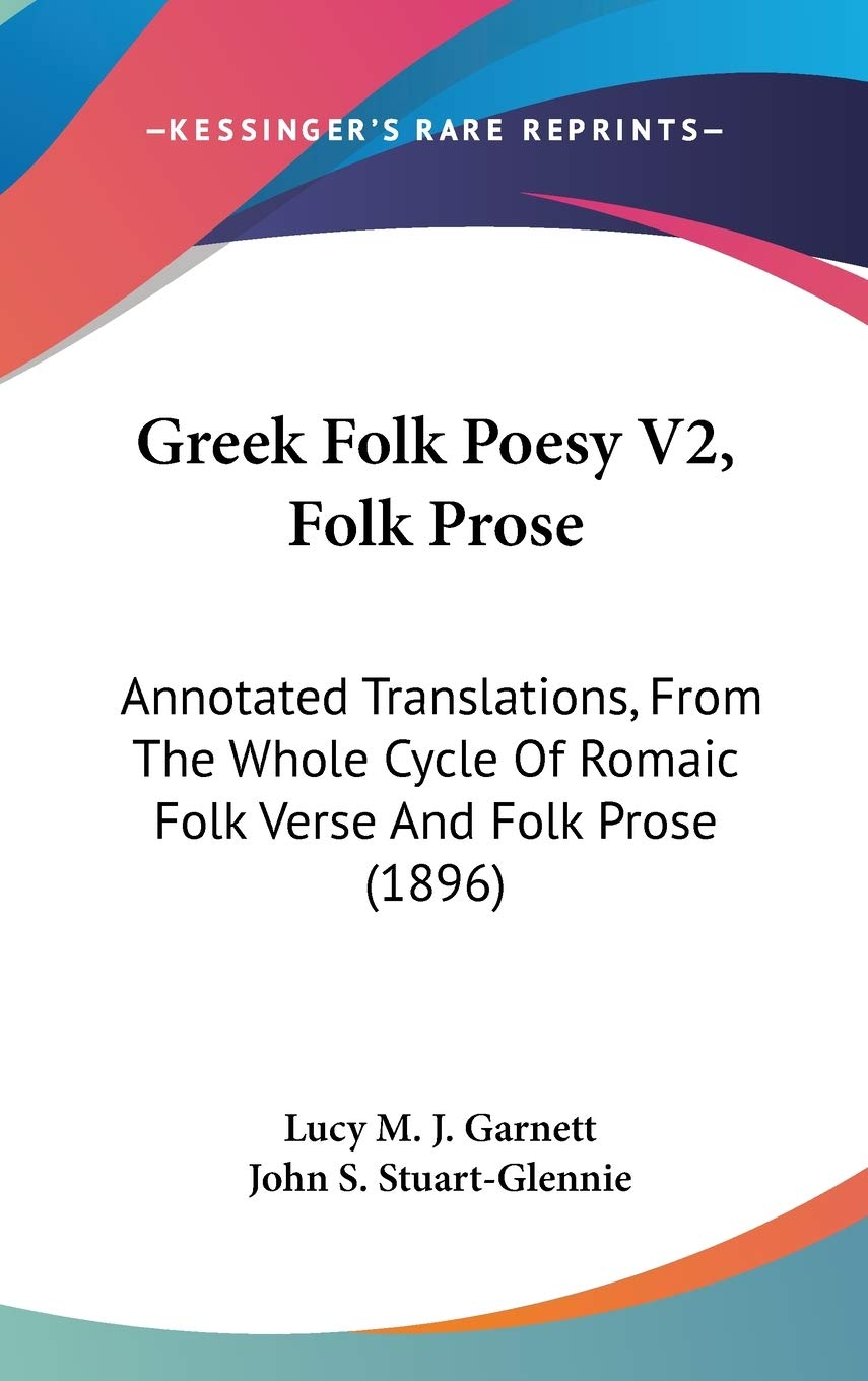 Greek Folk Poesy V2, Folk Prose: Annotated Translations, From The Whole Cycle Of Romaic Folk Verse And Folk Prose (1896) Foreign Languages ​​& Dictionaries