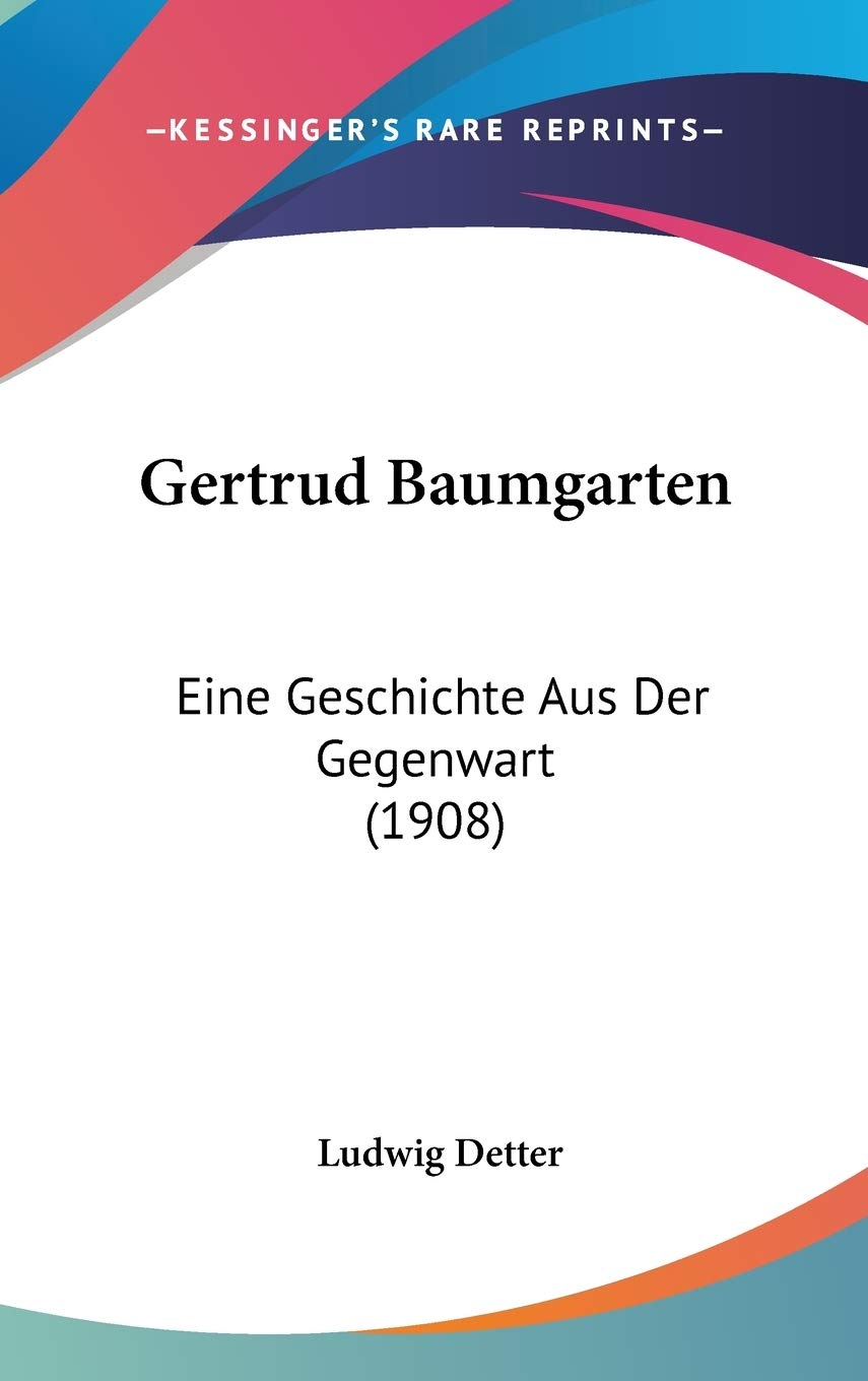 Gertrud Baumgarten: Eine Geschichte Aus Der Gegenwart (1908) Contemporary literature