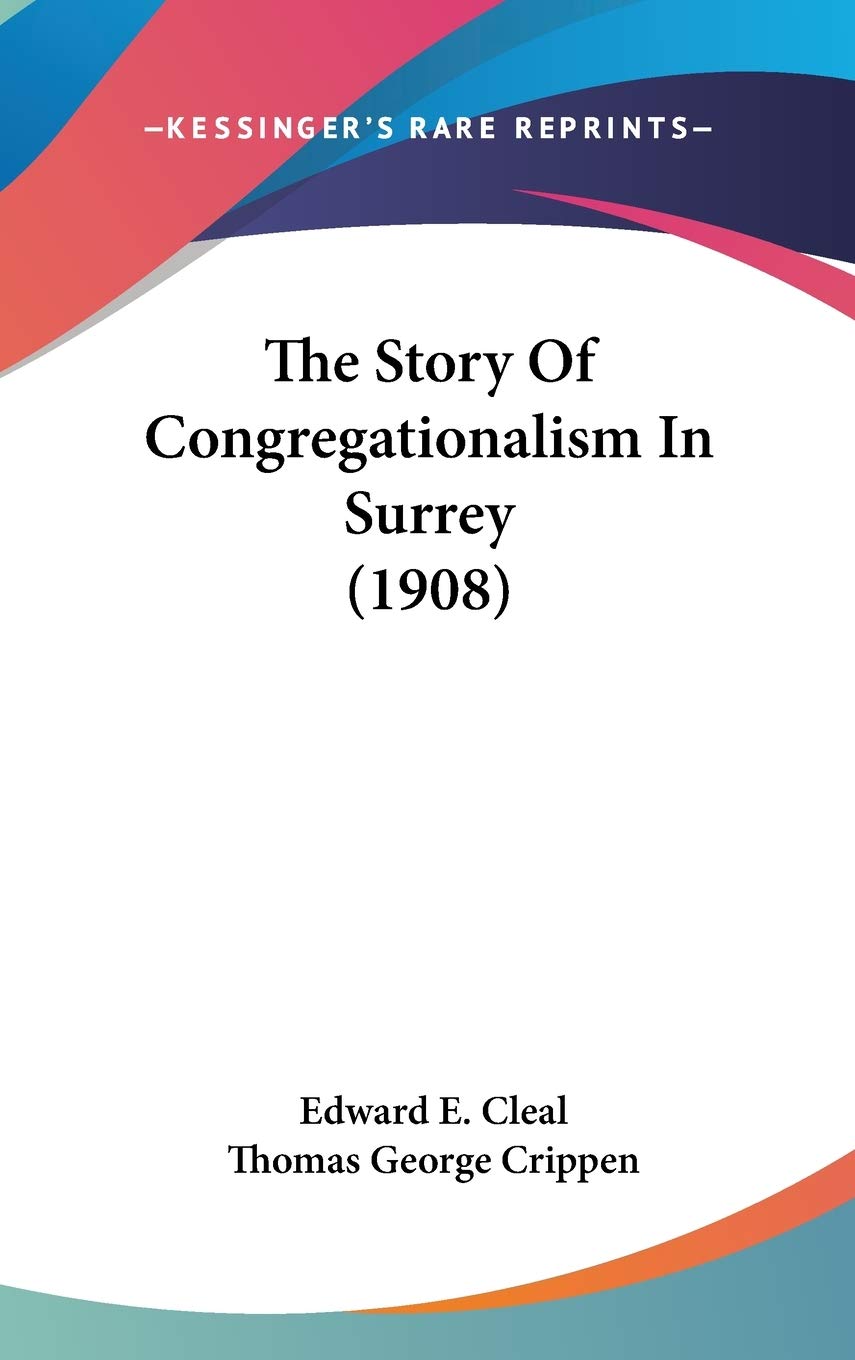 The Story Of Congregationalism In Surrey (1908) Memories