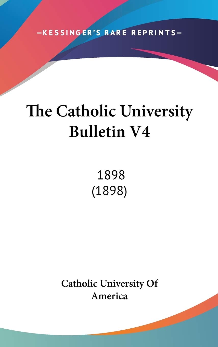 The Catholic University Bulletin V4: 1898 (1898) Philosophy