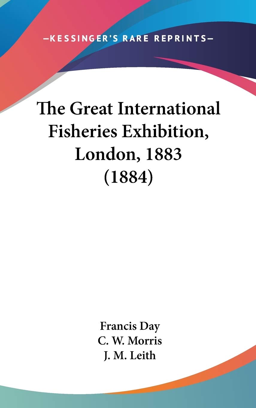 The Great International Fisheries Exhibition, London, 1883 (1884) Politics & History
