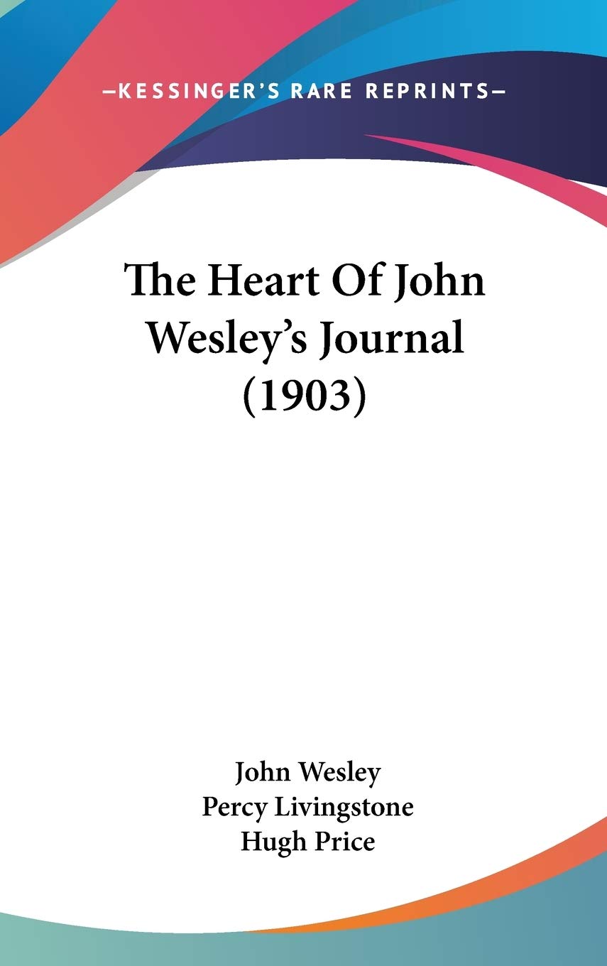The Heart Of John Wesley's Journal (1903) Essays & Short Stories