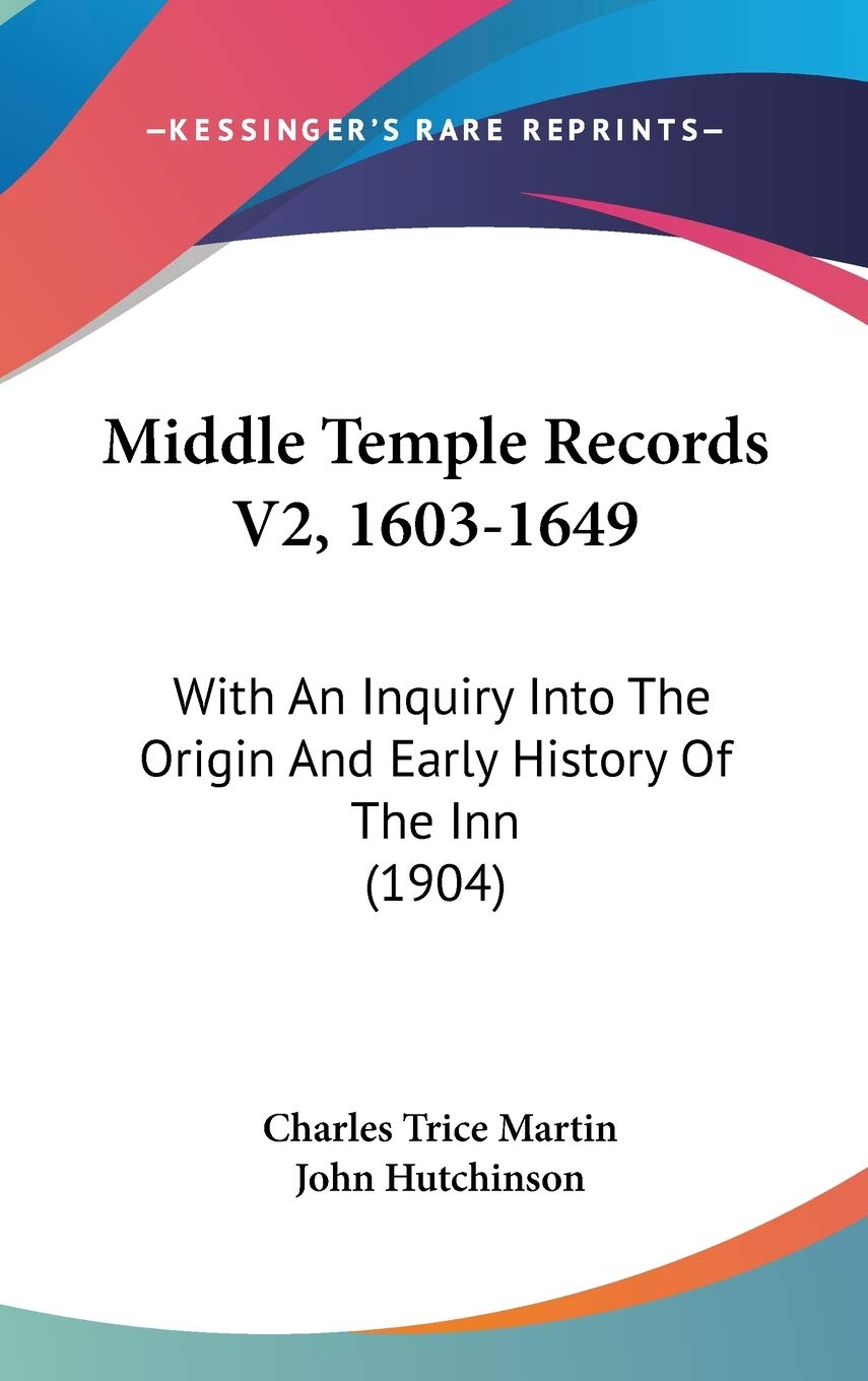 Middle Temple Records V2, 1603-1649: With An Inquiry Into The Origin And Early History Of The Inn (1904) Law