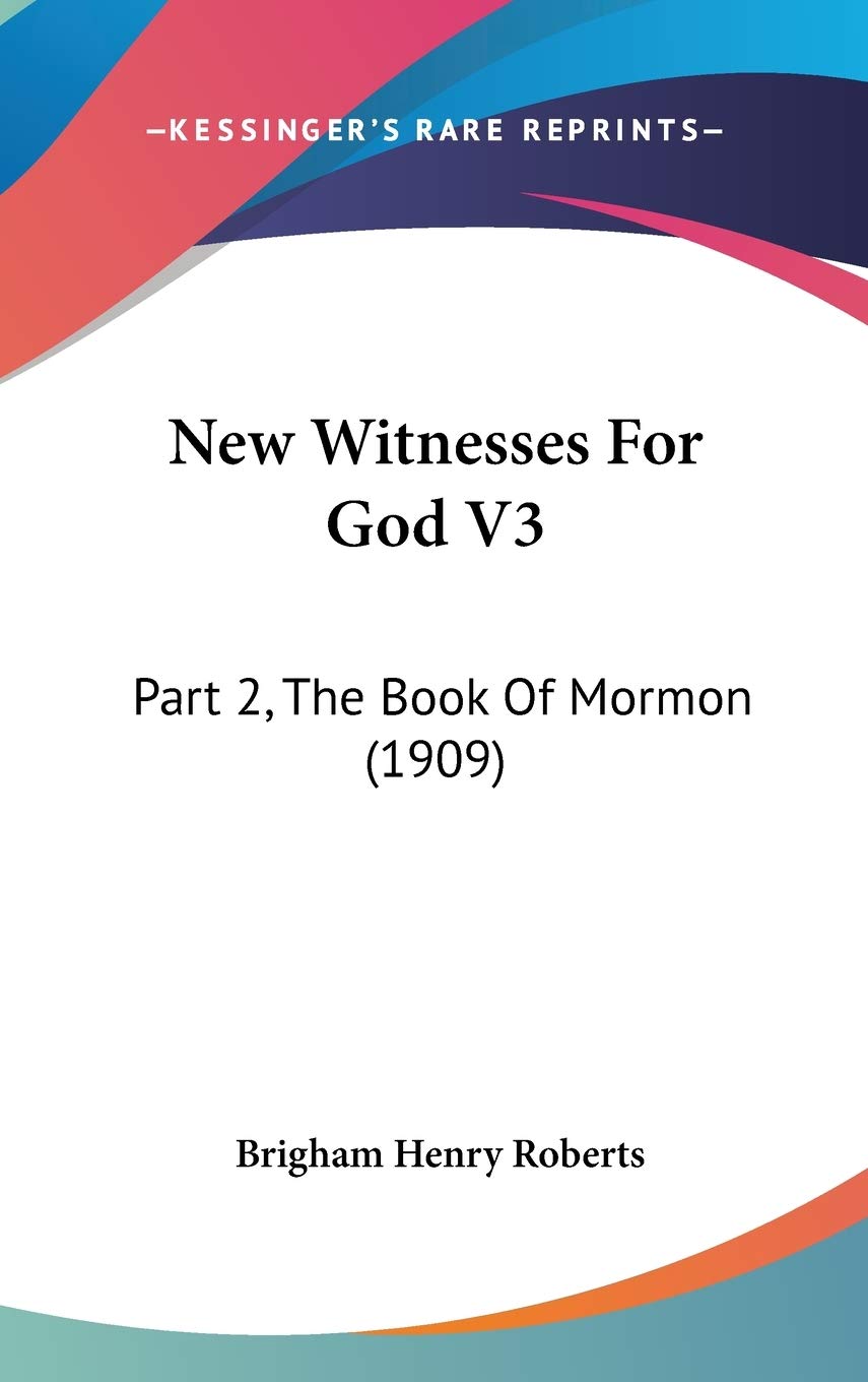 New Witnesses For God V3: Part 2, The Book Of Mormon (1909) Philosophy