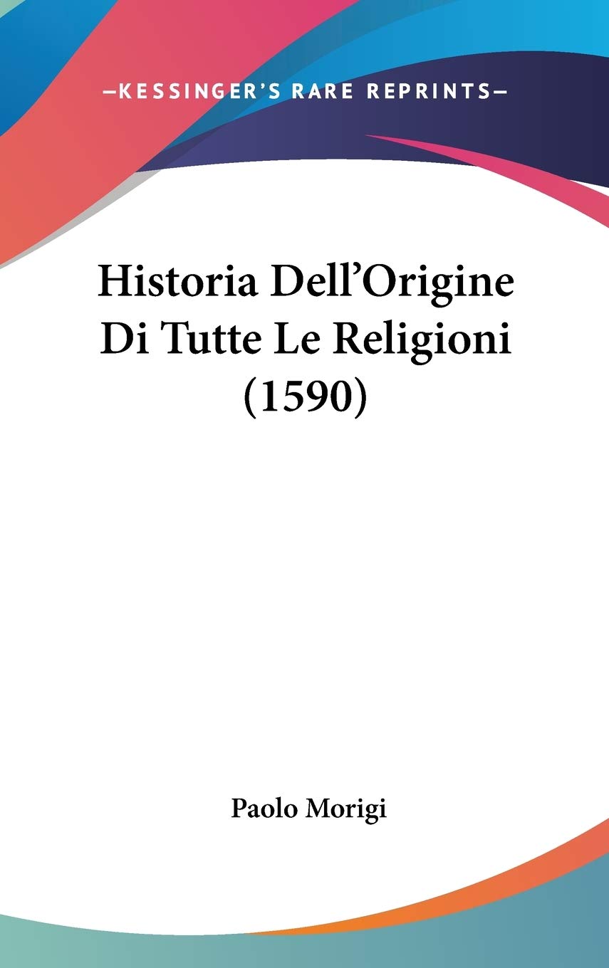 Historia Dell'Origine Di Tutte Le Religioni (1590) Contemporary literature