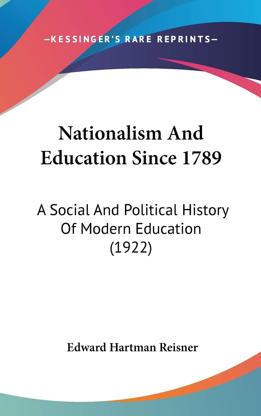 Nationalism And Education Since 1789: A Social And Political History Of Modern Education (1922) Learning & Reference