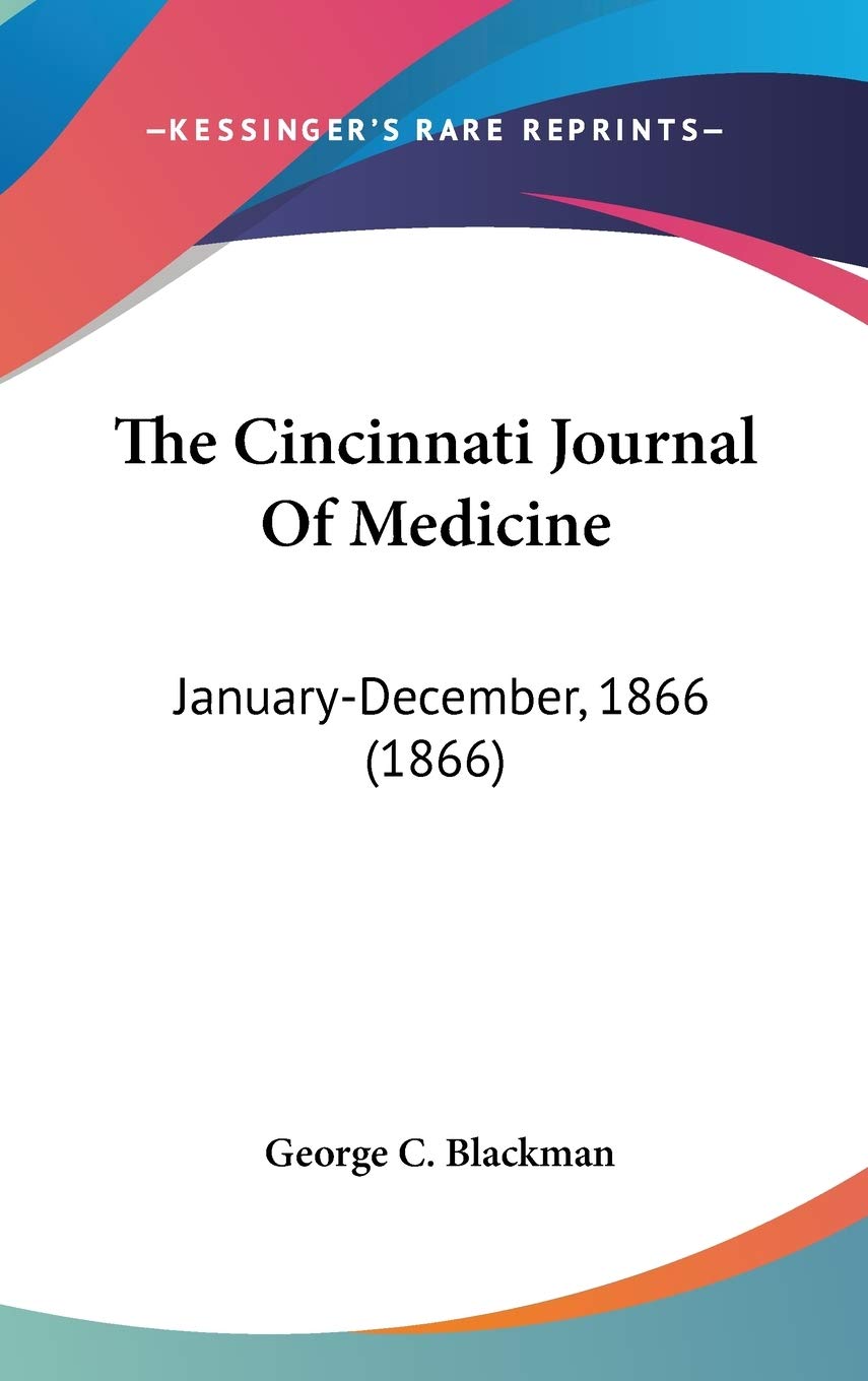 The Cincinnati Journal Of Medicine: January-December, 1866 (1866) Essays & Short Stories