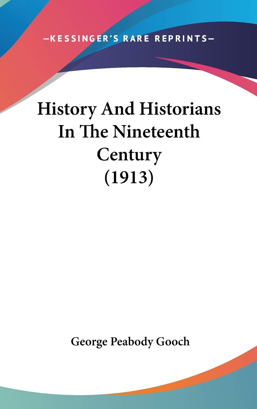 History And Historians In The Nineteenth Century (1913) Philosophy