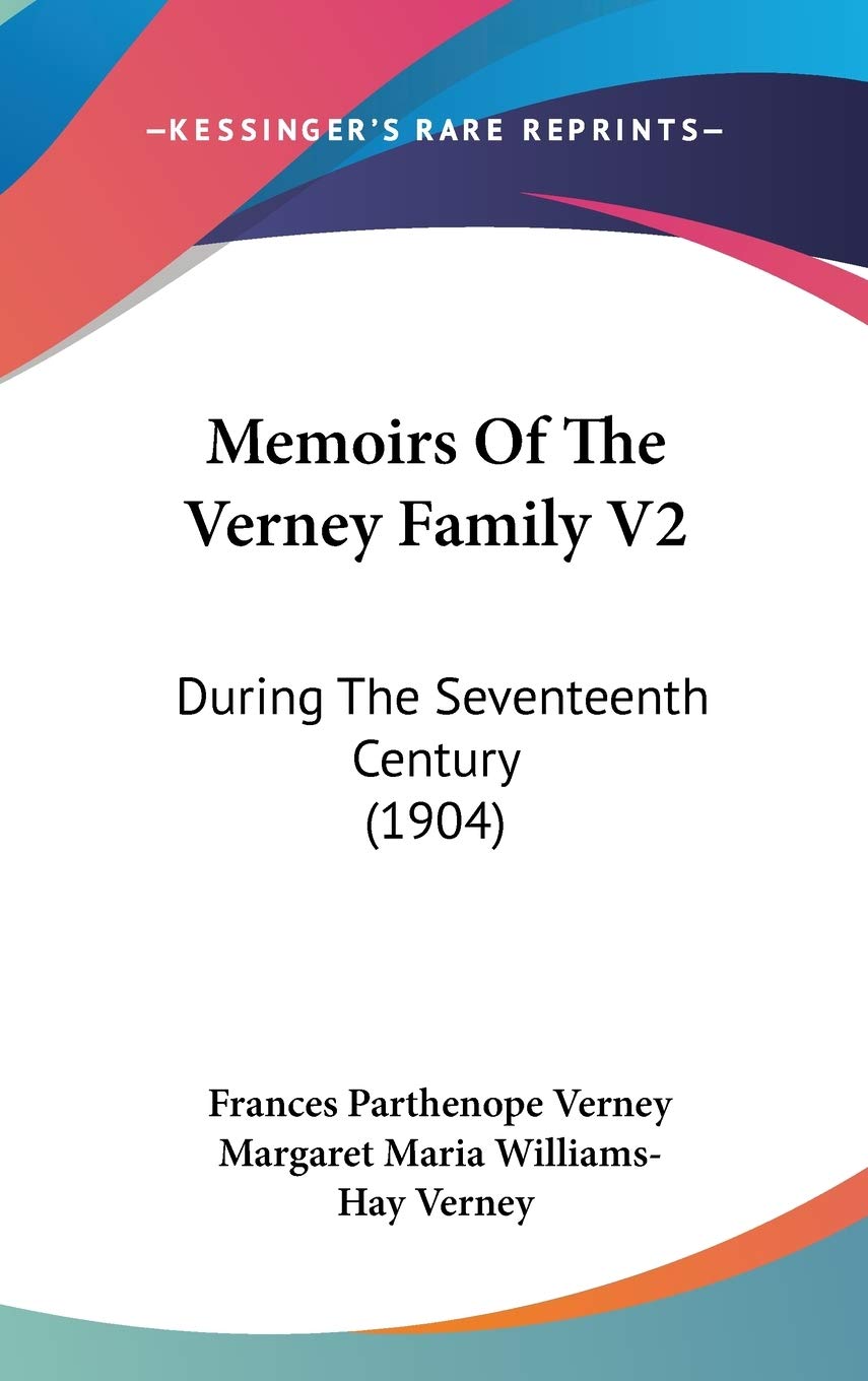 Memoirs Of The Verney Family V2: During The Seventeenth Century (1904) Essays & Short Stories