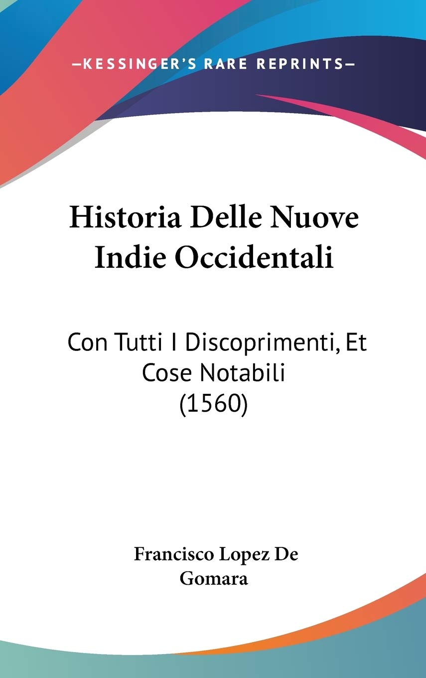 Historia Delle Nuove Indie Occidentali: Con Tutti I Discoprimenti, Et Cose Notabili (1560) Contemporary literature