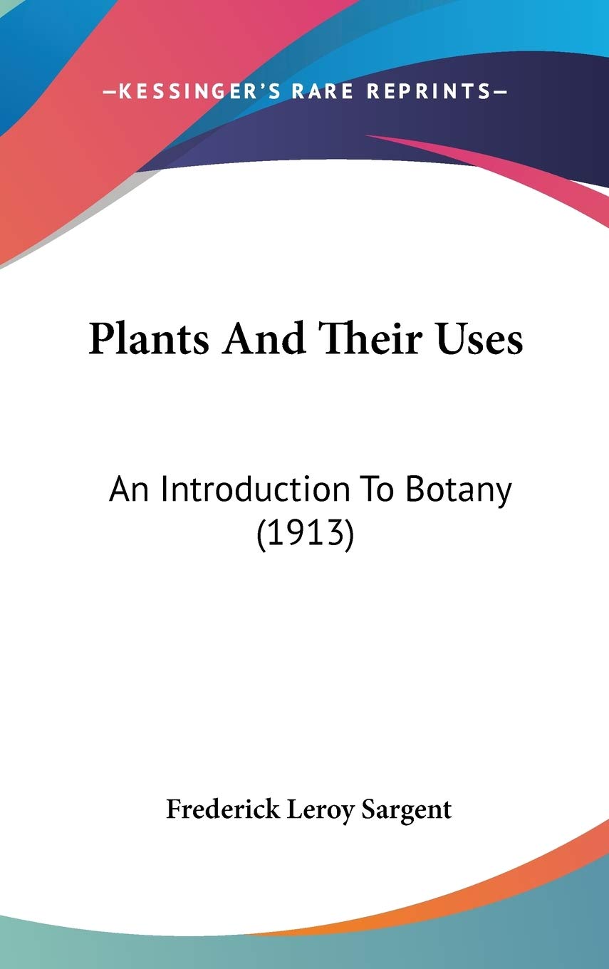 Plants And Their Uses: An Introduction To Botany (1913) Business & Technology