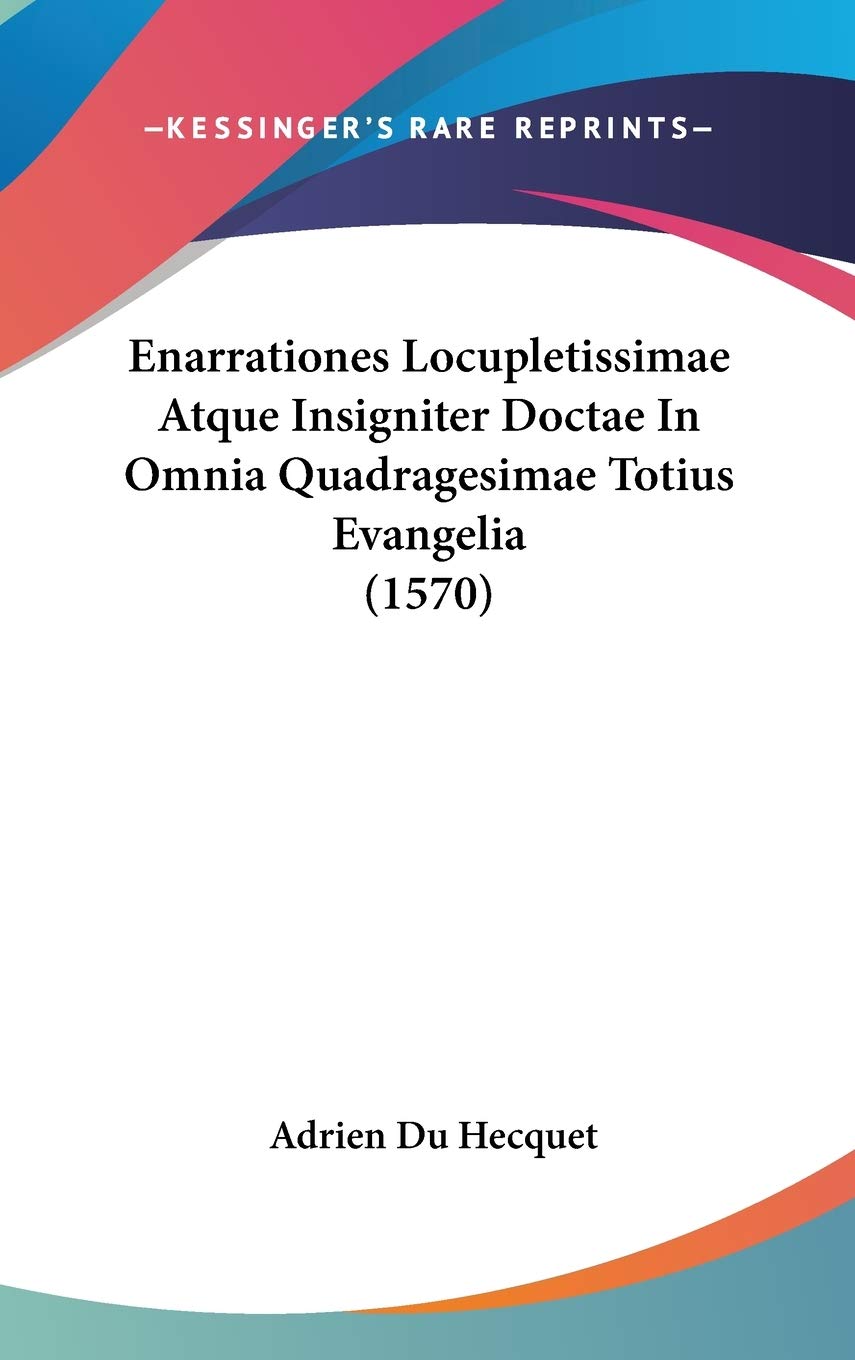 Enarrationes Locupletissimae Atque Insigniter Doctae In Omnia Quadragesimae Totius Evangelia (1570) Contemporary literature
