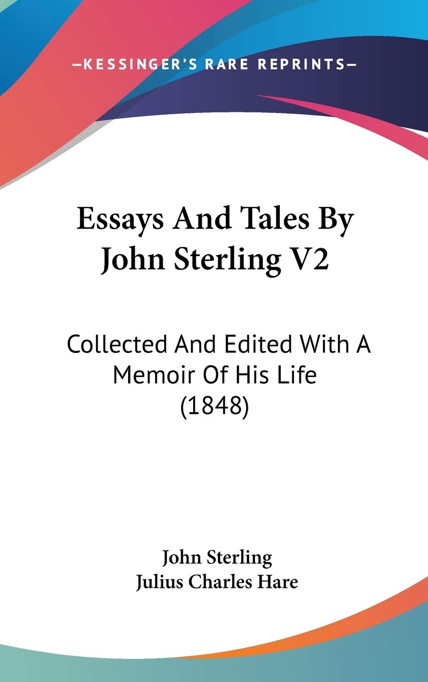 Essays And Tales By John Sterling V2: Collected And Edited With A Memoir Of His Life (1848) Art & Literature