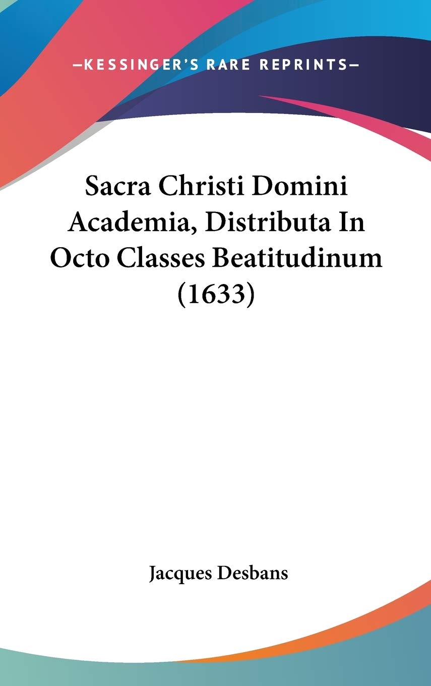 Sacra Christi Domini Academia, Distributa In Octo Classes Beatitudinum (1633) Contemporary literature