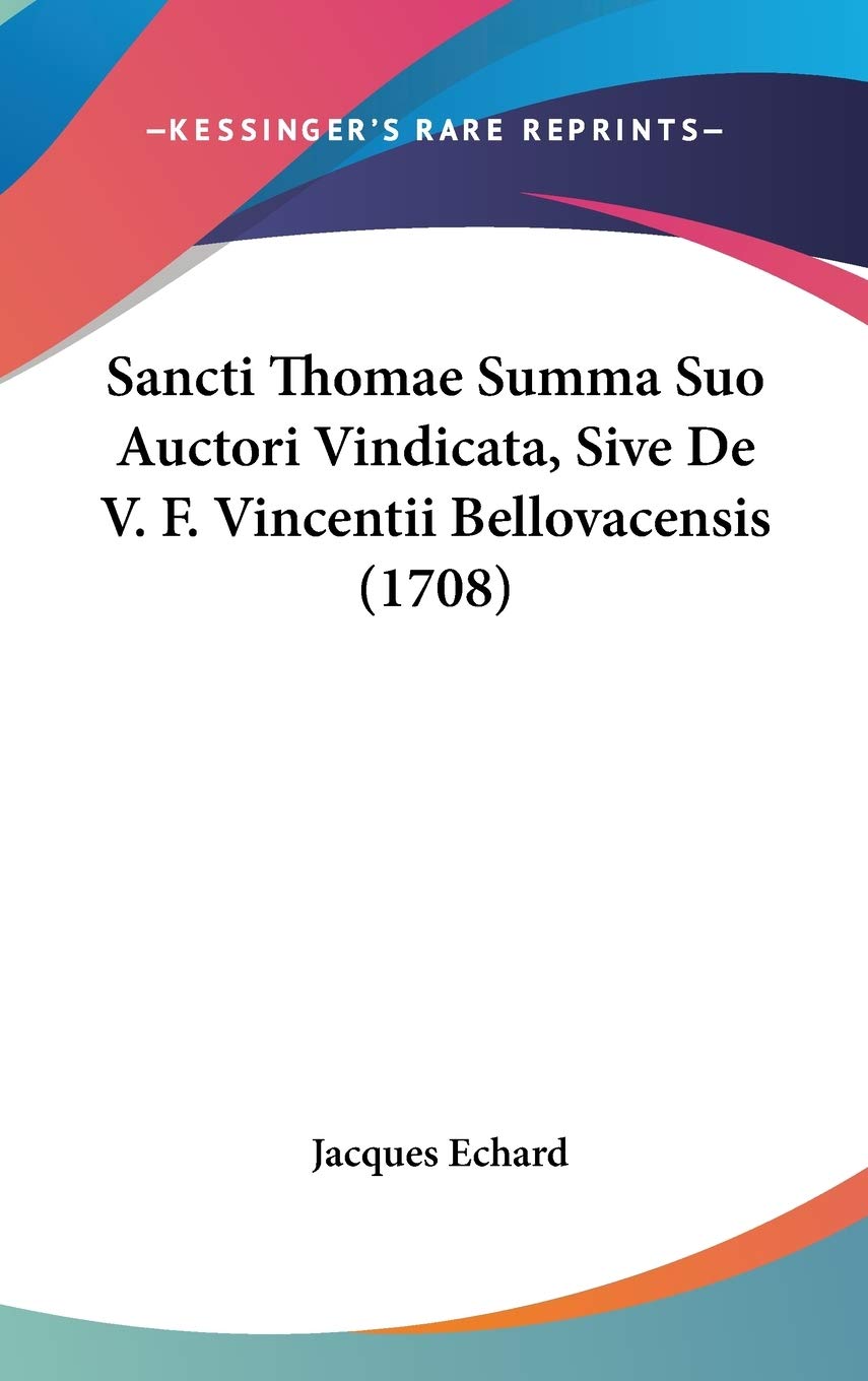 Sancti Thomae Summa Suo Auctori Vindicata, Sive De V. F. Vincentii Bellovacensis (1708) Contemporary literature