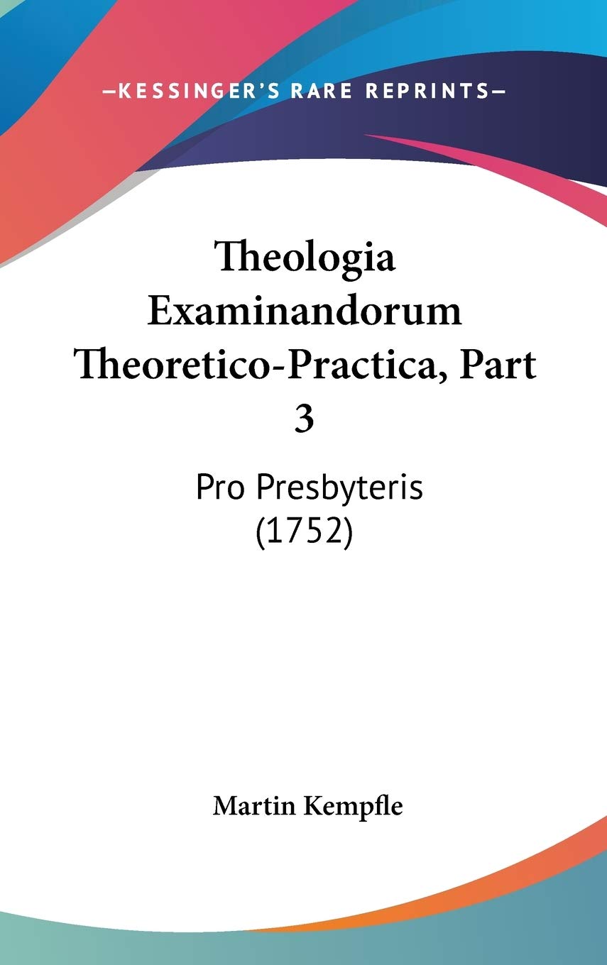 Theologia Examinandorum Theoretico-Practica, Part 3: Pro Presbyteris (1752) Contemporary literature