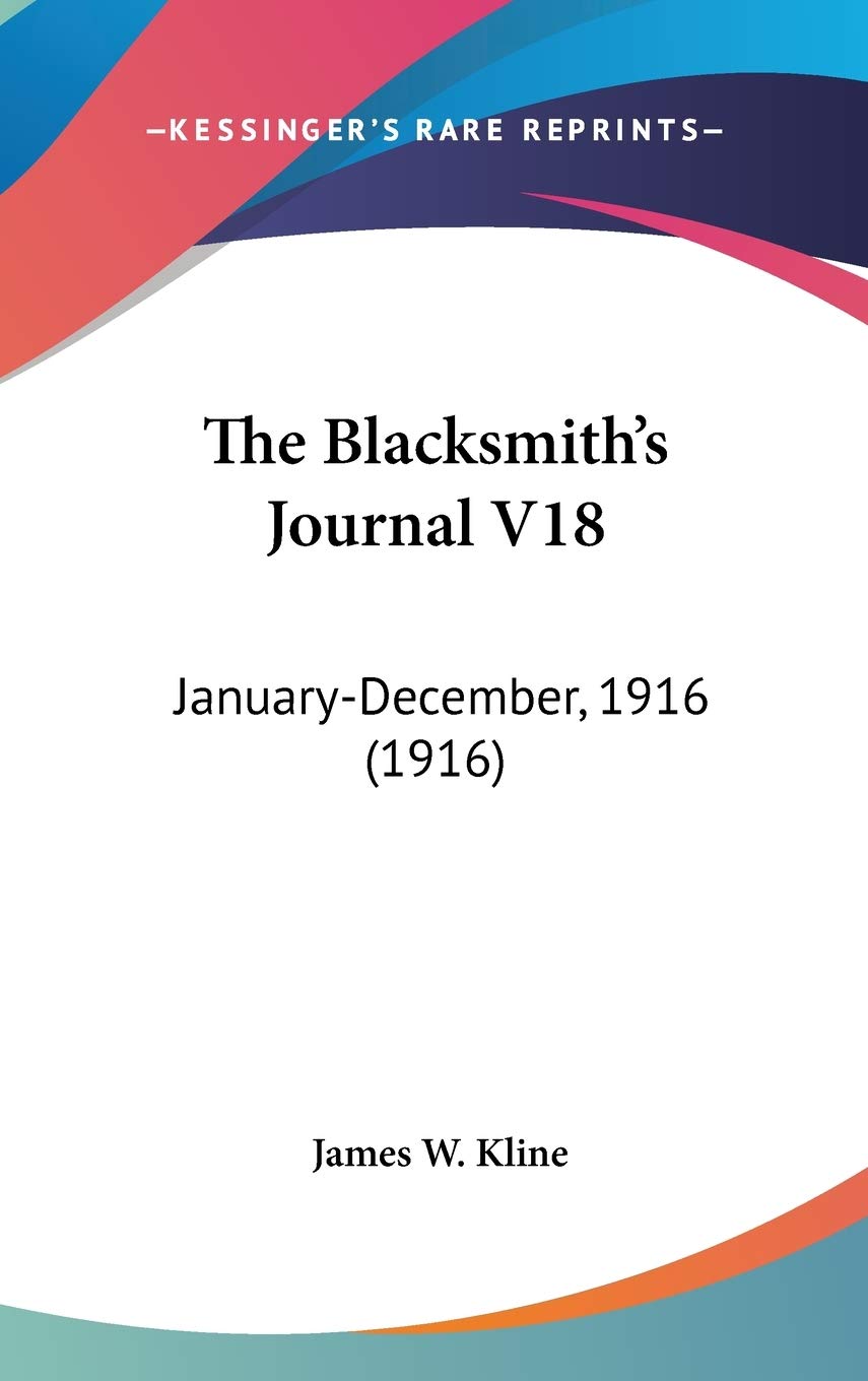 The Blacksmith's Journal V18: January-December, 1916 (1916) Essays & Short Stories