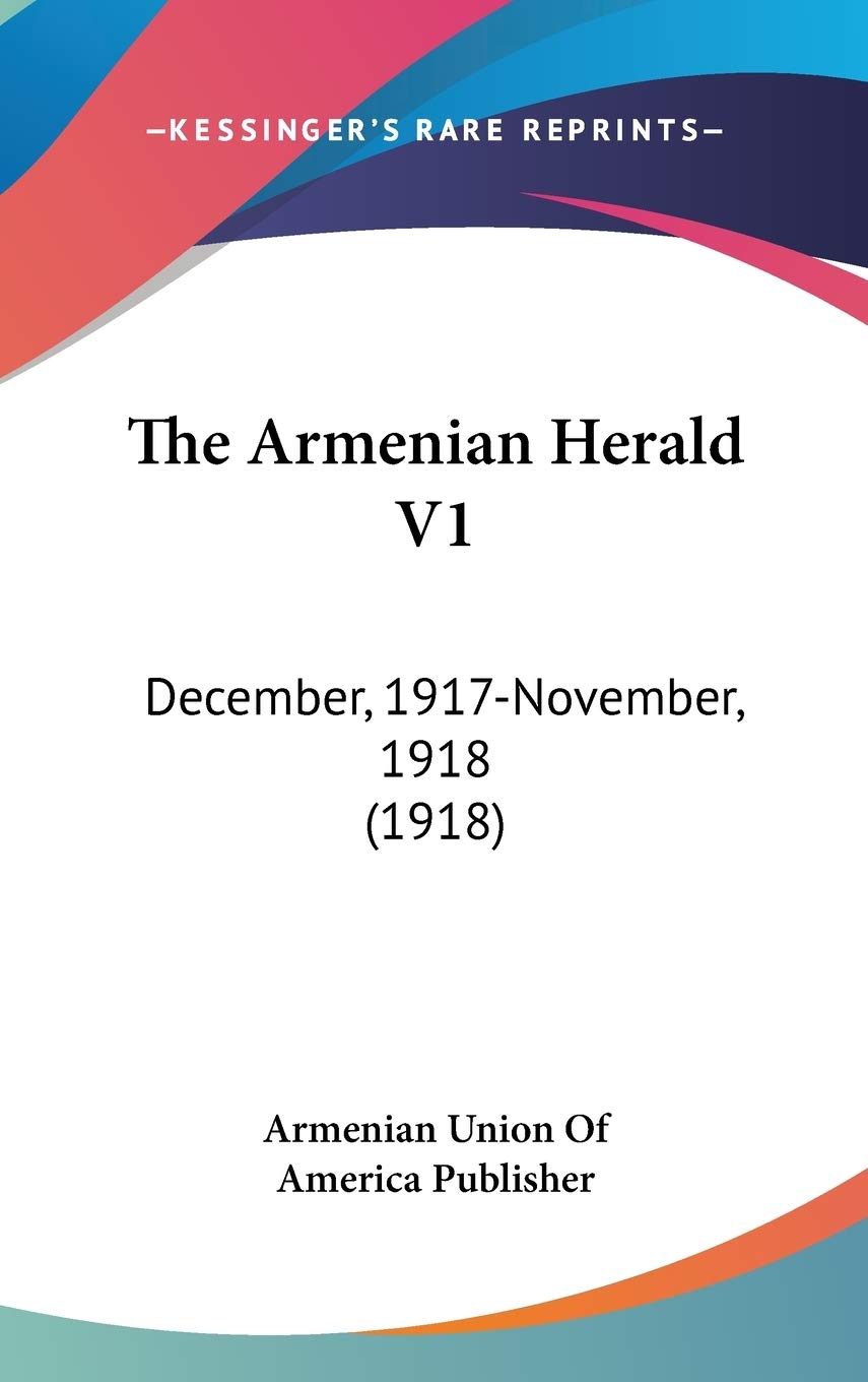 The Armenian Herald V1: December, 1917-November, 1918 (1918) Politics & History