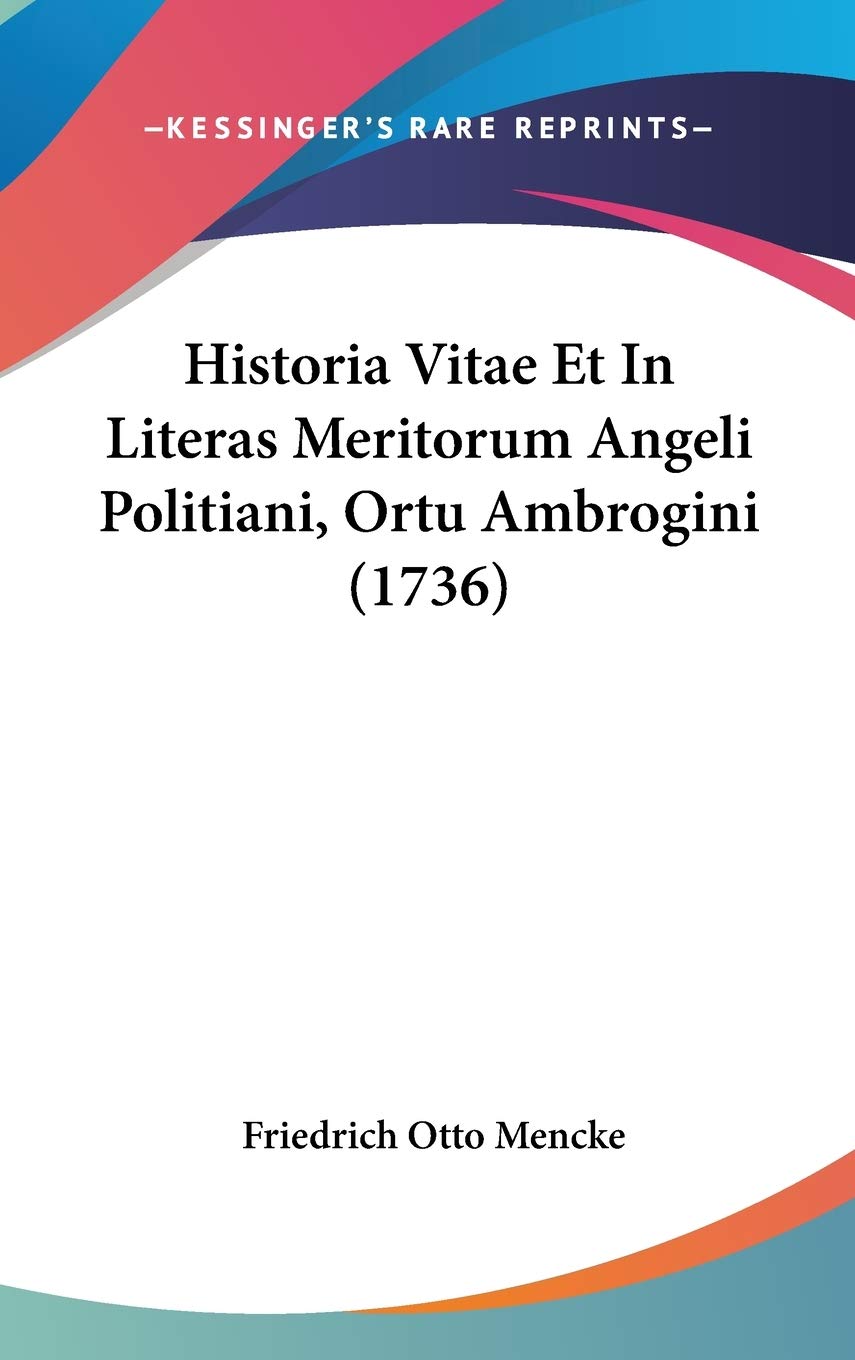 Historia Vitae Et In Literas Meritorum Angeli Politiani, Ortu Ambrogini (1736) Contemporary literature