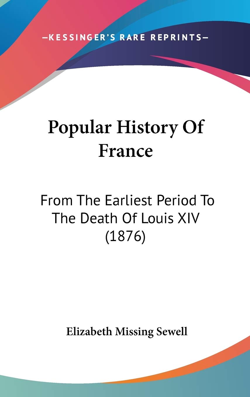 Popular History Of France: From The Earliest Period To The Death Of Louis XIV (1876) Politics & History