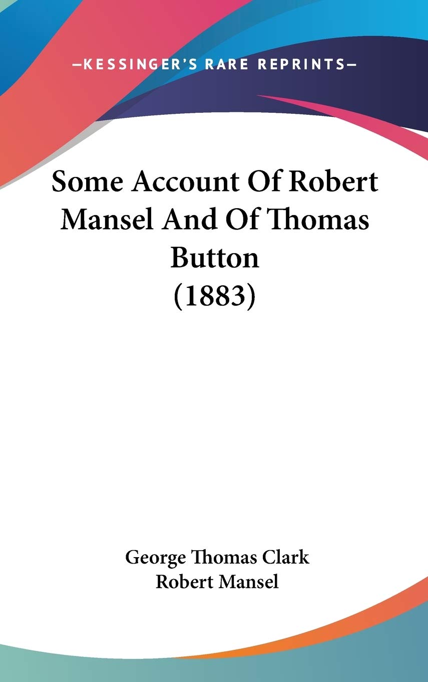 Some Account Of Robert Mansel And Of Thomas Button (1883) Contemporary literature