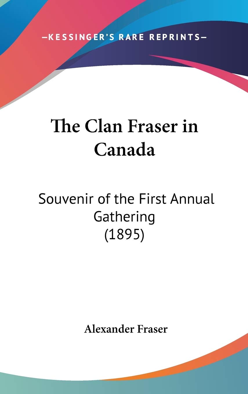 The Clan Fraser in Canada: Souvenir of the First Annual Gathering (1895) Contemporary literature