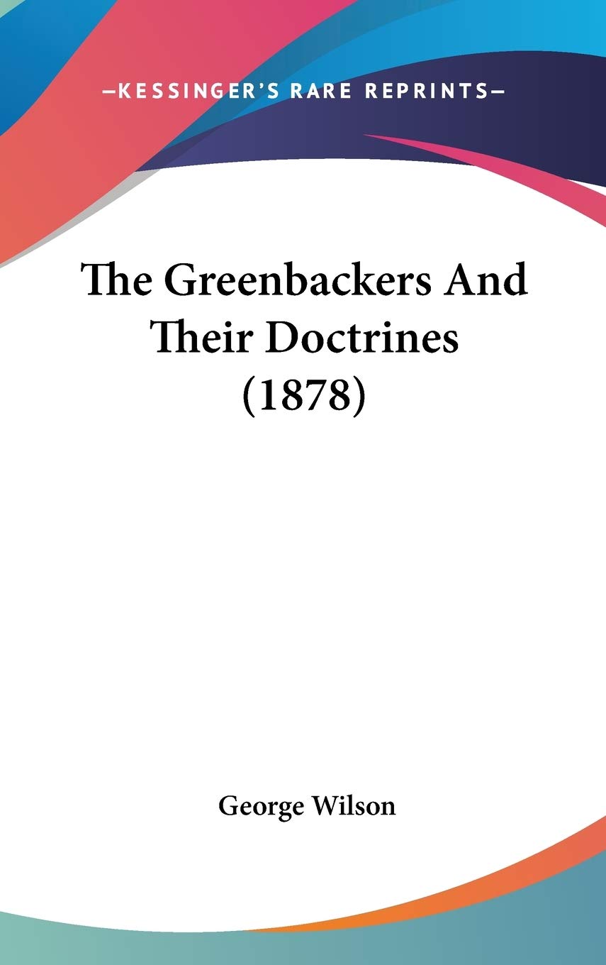 The Greenbackers And Their Doctrines (1878) Philosophy