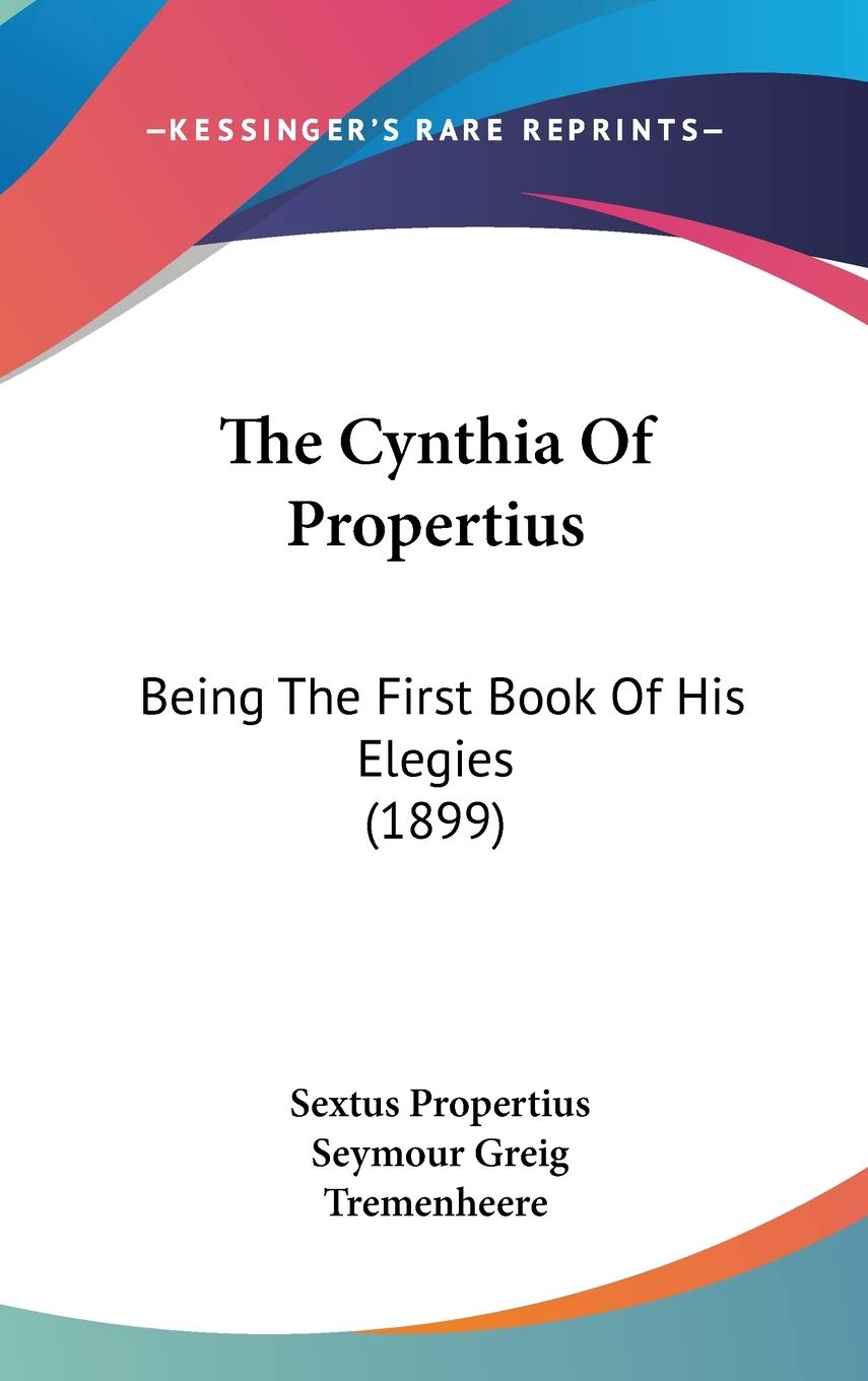 The Cynthia Of Propertius: Being The First Book Of His Elegies (1899) Poetry