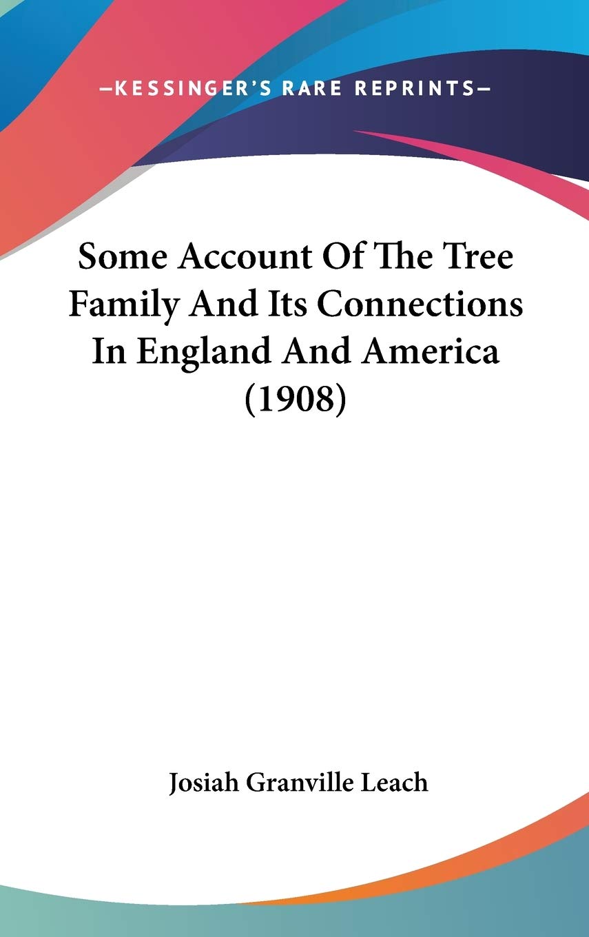Some Account Of The Tree Family And Its Connections In England And America (1908) Essays & Short Stories