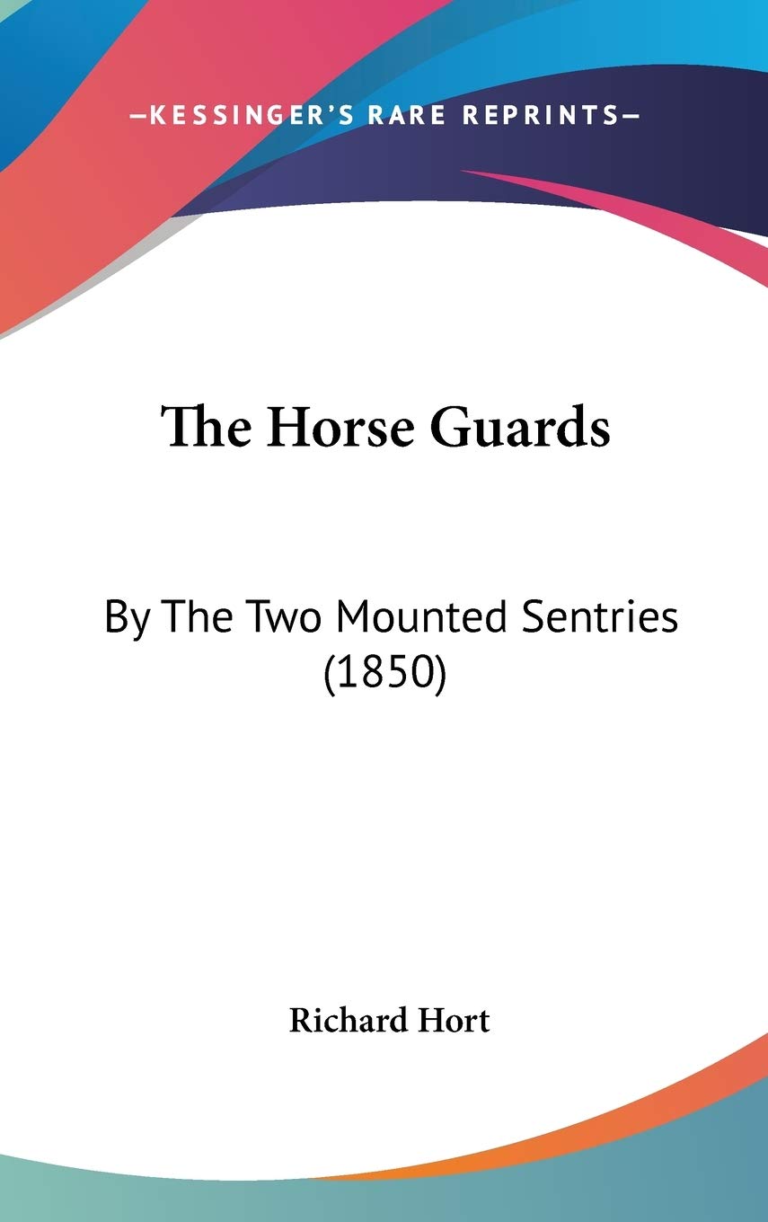 The Horse Guards: By The Two Mounted Sentries (1850) Contemporary literature