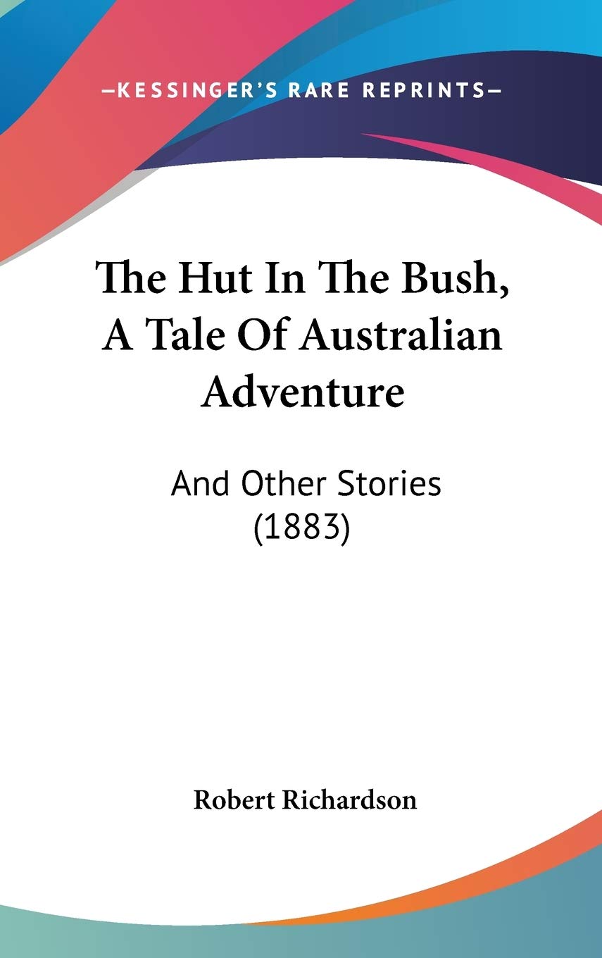 The Hut In The Bush, A Tale Of Australian Adventure: And Other Stories (1883) Memories