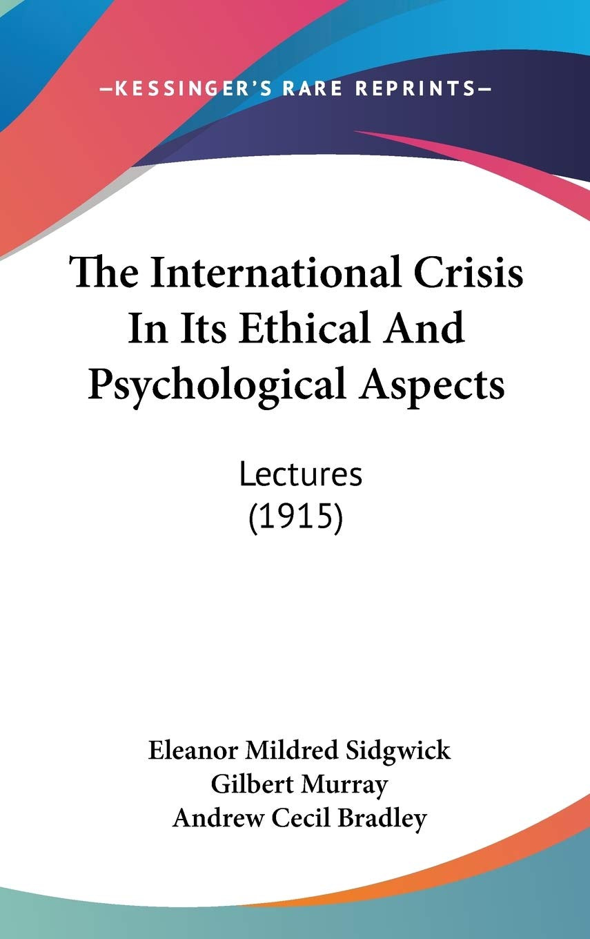 The International Crisis In Its Ethical And Psychological Aspects: Lectures (1915) Medicine