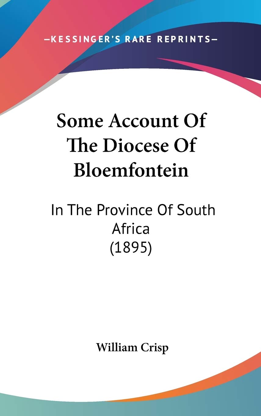 Some Account Of The Diocese Of Bloemfontein: In The Province Of South Africa (1895) Memories