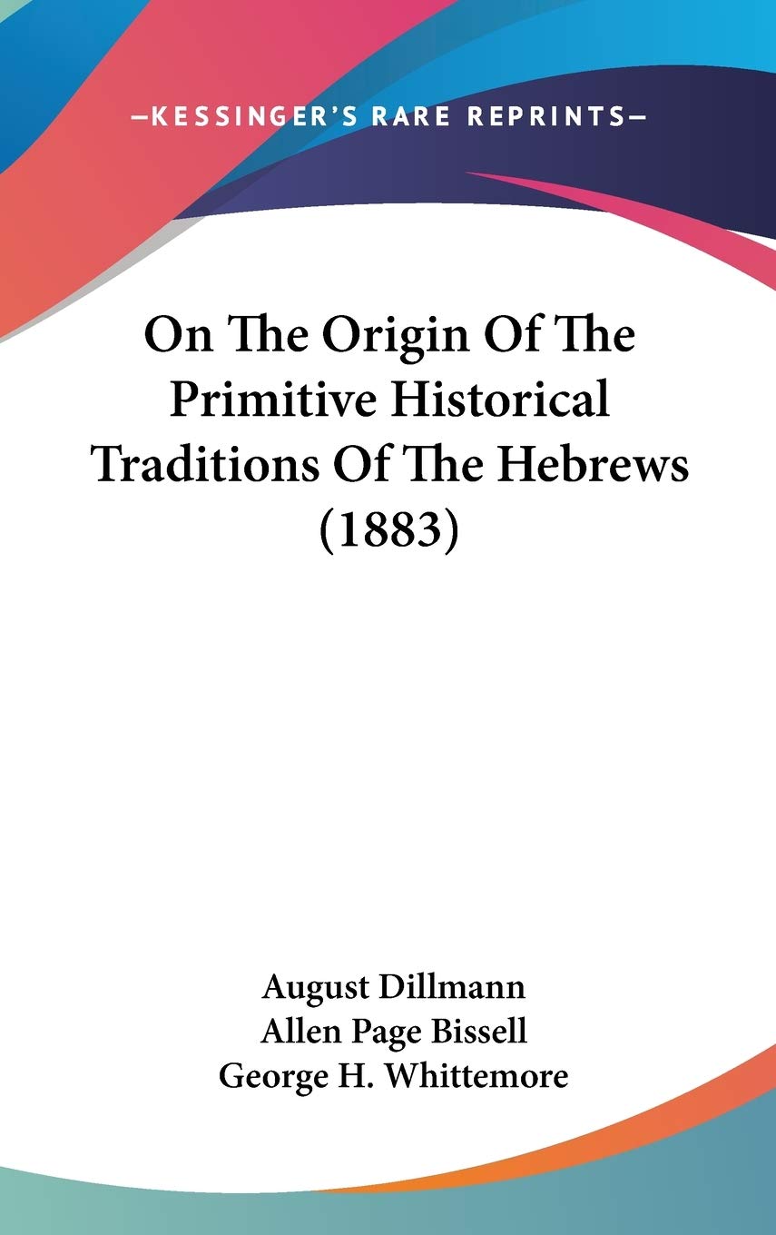 On The Origin Of The Primitive Historical Traditions Of The Hebrews (1883) Philosophy