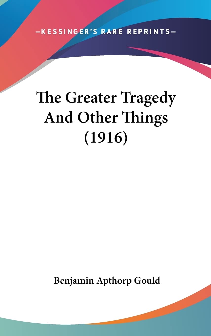 The Greater Tragedy And Other Things (1916) Essays & Short Stories
