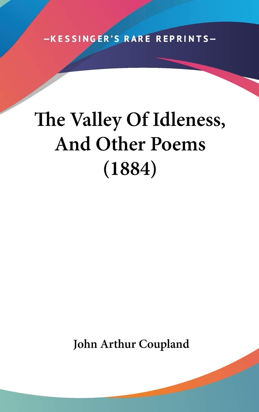 The Valley Of Idleness, And Other Poems (1884) Poetry