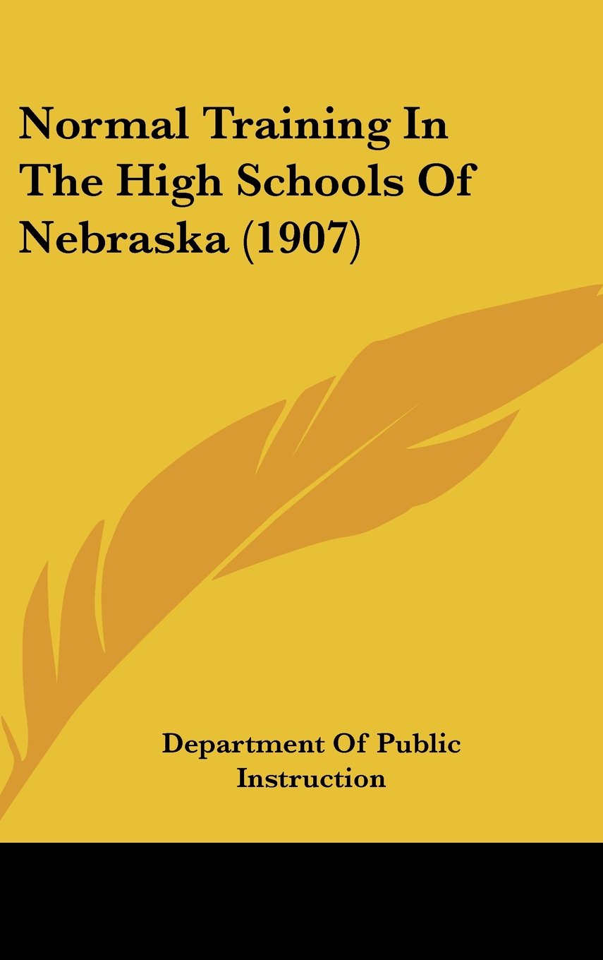 Normal Training In The High Schools Of Nebraska (1907) Education & Training