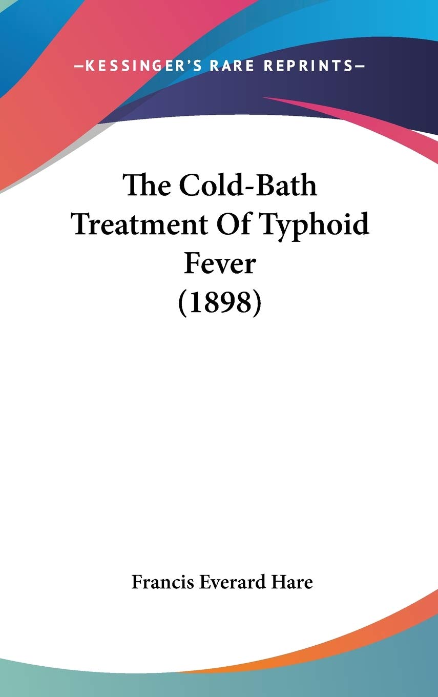 The Cold-Bath Treatment Of Typhoid Fever (1898) Medicine
