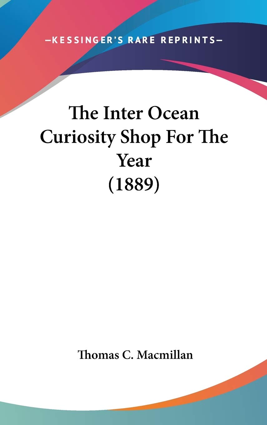 The Inter Ocean Curiosity Shop For The Year (1889) Essays & Short Stories