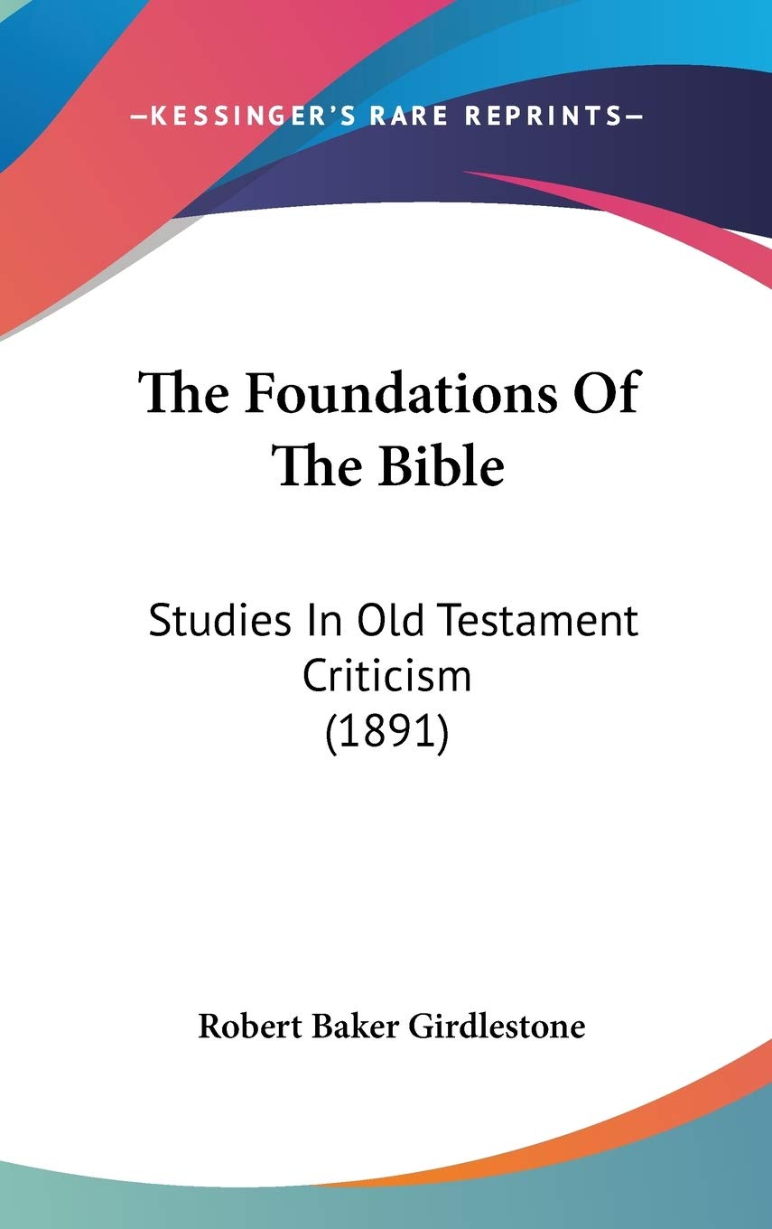 The Foundations Of The Bible: Studies In Old Testament Criticism (1891) Religion & Esotericism